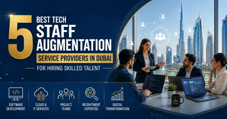 5 Best Tech Staff Augmentation Service Providers in Dubai for Hiring Skilled Talent