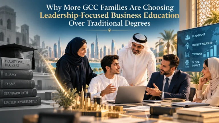 Why More GCC Families Are Choosing Leadership-Focused Business Education Over Traditional Degrees